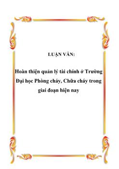 Luận văn Hoàn thiện quản lý tài chính ở trường đại học phòng cháy, chữa cháy trong giai đoạn hiện nay