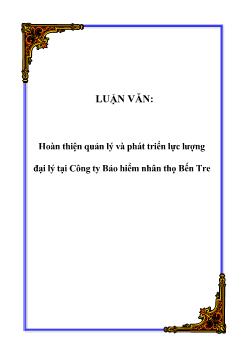 Luận văn Hoàn thiện quản lý và phát triển lực lượng đại lý tại Công ty Bảo hiểm nhân thọ Bến Tre