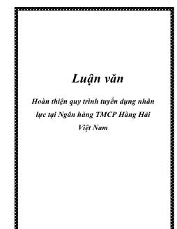Luận văn Hoàn thiện quy trình tuyển dụng nhân lực tại Ngân hàng thương mại cổ phần Hàng Hải Việt Nam