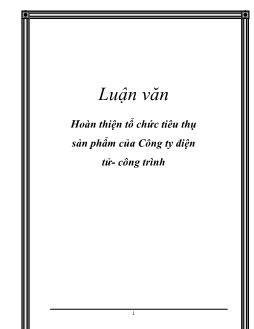 Luận văn Hoàn thiện tổ chức tiêu thụ sản phẩm của Công ty điện tử- Công trình