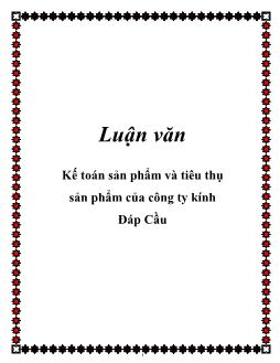 Luận văn Kế toán sản phẩm và tiêu thụ sản phẩm của công ty kính Đáp Cầu