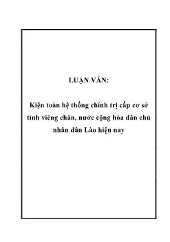 Luận văn Kiện toàn hệ thống chính trị cấp cơ sở tỉnh Viêng Chăn, nước cộng hòa dân chủ nhân dân Lào hiện nay