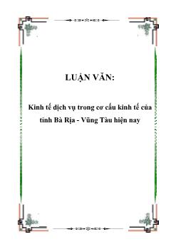 Luận văn Kinh tế dịch vụ trong cơ cấu kinh tế của tỉnh Bà Rịa - Vũng Tàu hiện nay