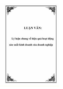 Luận văn Lý luận chung về hiệu quả hoạt động sản xuất kinh doanh của doanh nghiệp