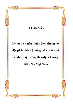 Luận văn Lý luận về mâu thuẫn biện chứng với việc phân tích hệ thống mâu thuẫn của kinh tế thị trường theo định hướng xã hội chủ nghĩa ở Việt Nam