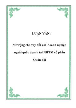 Luận văn Mở rộng cho vay đối với doanh nghiệp ngoài quốc doanh tại ngân hàng thương mại cổ phần Quân đội