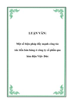 Luận văn Một số biện pháp đẩy mạnh công tác xúc tiến bán hàng ở công ty cổ phần que hàn điện Việt- Đức