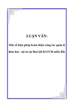 Luận văn Một số biện pháp hoàn thiện công tác quản lý đảm bảo vật tư tại Ban quản lý dự án TCĐ miền Bắc