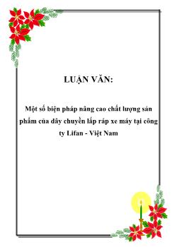 Luận văn Một số biện pháp nâng cao chất lượng sản phẩm của dây chuyền lắp ráp xe máy tại công ty Lifan - Việt Nam