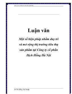 Luận văn Một số biện pháp nhằm duy trì và mở rộng thị trường tiêu thụ sản phẩm tại Công ty cổ phần Dịch Hồng Hà Nội