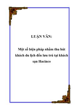 Luận văn Một số biện pháp nhằm thu hút khách du lịch đến lưu trú tại khách sạn Hacinco