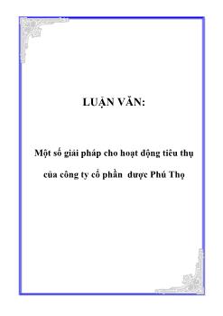 Luận văn Một số giải pháp cho hoạt động tiêu thụ của công ty cổ phần dược Phú Thọ