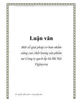 Luận văn Một số giải pháp cơ bản nhằm nâng cao chất lượng sản phẩm tại Công ty gạch ốp lát Hà Nội Viglacera