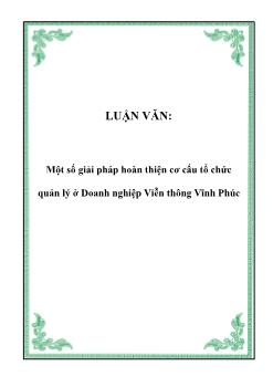 Luận văn Một số giải pháp hoàn thiện cơ cấu tổ chức quản lý ở doanh nghiệp viễn thông Vĩnh Phúc