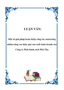 Luận văn Một số giải pháp hoàn thiện công tác marketing nhằm nâng cao hiệu quả sản xuất kinh doanh của công ty phát hành sách Phú Thọ