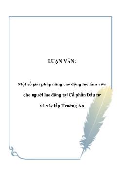 Luận văn Một số giải pháp nâng cao động lực làm việc cho người lao động tại cổ phần đầu tư và xây lắp Trường An