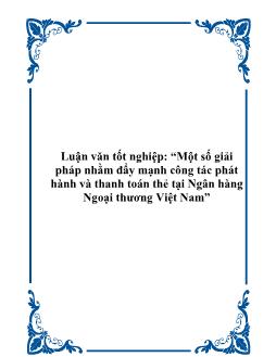 Luận văn Một số giải pháp nhằm đẩy mạnh công tác phát hành và thanh toán thẻ tại Ngân hàng Ngoại thương Việt Nam