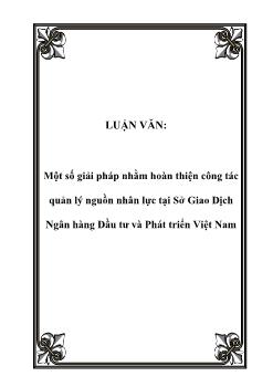 Luận văn Một số giải pháp nhằm hoàn thiện công tác quản lý nguồn nhân lực tại sở giao dịch ngân hàng đầu tư và phát triển Việt Nam