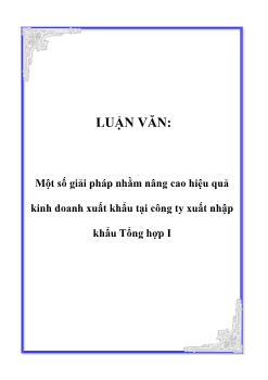 Luận văn Một số giải pháp nhằm nâng cao hiệu quả kinh doanh xuất khẩu tại công ty xuất nhập khẩu Tổng hợp I