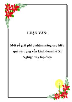 Luận văn Một số giải pháp nhăm nâng cao hiệu quả sử dụng vốn kinh doanh ở xí nghiệp xây lắp điện