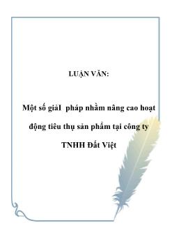 Luận văn Một số giải pháp nhằm nâng cao hoạt động tiêu thụ sản phẩm tại công ty TNHH Đất Việt