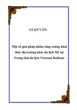 Luận văn Một số giải pháp nhằm tăng cường khai thác thị trường khác du lịch Mỹ tại Trung tâm du lịch Vietnam Railtour