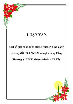 Luận văn Một số giải pháp tăng cường quản lý hoạt động cho vay đối với doanh nghiệp vừa và nhỏ tại ngân hàng Công Thương ( NHCT) chi nhánh tỉnh Hà Tây