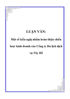 Luận văn Một số kiến nghị nhằm hoàn thiện chiến lược kinh doanh của công ty du lịch dịch vụ Tây Hồ