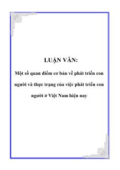 Luận văn Một số quan điểm cơ bản về phát triển con người và thực trạng của việc phát triển con người ở Việt Nam hiện nay