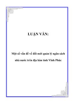 Luận văn Một số vấn đề về đổi mới quản lý ngân sách nhà nước trên địa bàn tỉnh Vĩnh Phúc