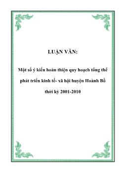 Luận văn Một số ý kiến hoàn thiện quy hoạch tổng thể phát triển kinh tế- xã hội huyện Hoành Bồ thời kỳ 2001-2010