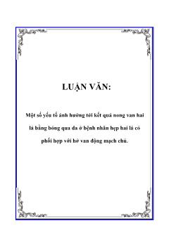 Luận văn Một số yếu tố ảnh hưởng tới kết quả nong van hai lá bằng bóng qua da ở bệnh nhân hẹp hai lá có phối hợp với hở van động mạch chủ