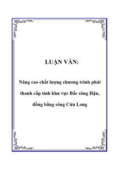 Luận văn Nâng cao chất lượng chương trình phát thanh cấp tỉnh khu vực Bắc sông Hậu, đồng bằng sông Cửu Long