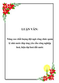 Luận văn Nâng cao chất lượng đội ngũ công chức quản lý nhà nước đáp ứng yêu cầu công nghiệp hoá, hiện đại hoá đất nước