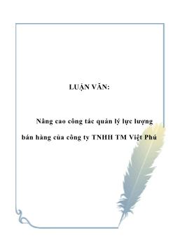 Luận văn Nâng cao công tác quản lý lực lượng bán hàng của công ty TNHH thương mại Việt Phú