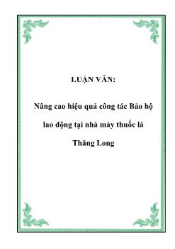 Luận văn Nâng cao hiệu quả công tác bảo hộ lao động tại nhà máy thuốc lá Thăng Long