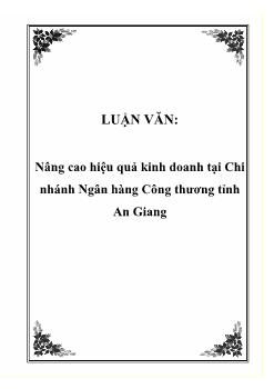 Luận văn Nâng cao hiệu quả kinh doanh tại chi nhánh ngân hàng công thương tỉnh An Giang