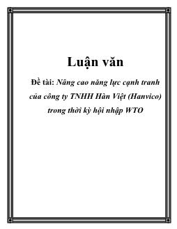 Luận văn Nâng cao năng lực cạnh tranh của công ty TNHH Hàn Việt (Hanvico) trong thời kỳ hội nhập WTO
