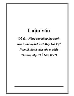 Luận văn Nâng cao năng lực cạnh tranh của ngành dệt may khi Việt Nam là thành viên của tổ chức thương mại thế giới WTo