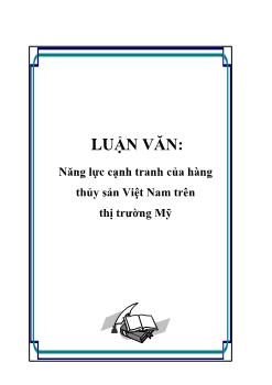 Luận văn Năng lực cạnh tranh của hàng thủy sản Việt Nam trên thị trường Mỹ