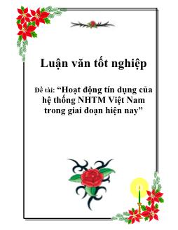 Luận văn Nghiên cứu hoạt động tín dụng của hệ thống ngân hàng thương mại Việt Nam trong giai đoạn hiện nay