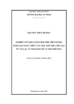 Luận văn Nghiên cứu khả năng hấp phụ một số ion kim loại nặng trên vật liệu hấp phụ chế tạo từ vỏ lạc và thăm dò xử lý môi trường
