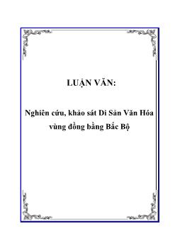 Luận văn Nghiên cứu, khảo sát di sản văn hóa vùng đồng bằng Bắc Bộ