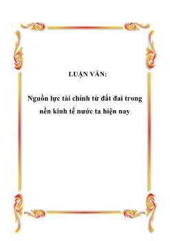 Luận văn Nguồn lực tài chính từ đất đai trong nền kinh tế nước ta hiện nay