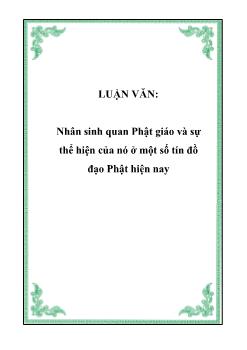 Luận văn Nhân sinh quan Phật giáo và sự thể hiện của nó ở một số tín đồ đạo Phật hiện nay