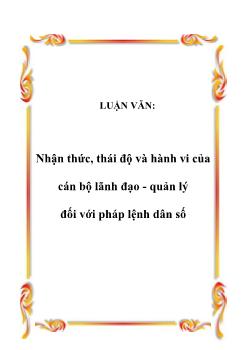 Luận văn Nhận thức, thái độ và hành vi của cán bộ lãnh đạo - Quản lý đối với pháp lệnh dân số