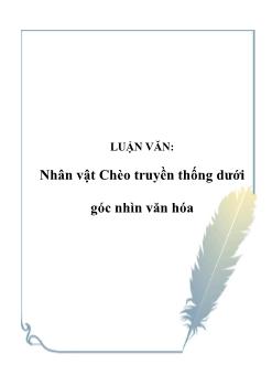 Luận văn Nhân vật Chèo truyền thống dưới góc nhìn văn hóa