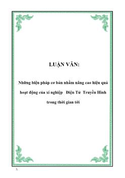 Luận văn Những biện pháp cơ bản nhằm nâng cao hiệu quả hoạt động của xí nghiệp điện tử truyền hình trong thời gian tới