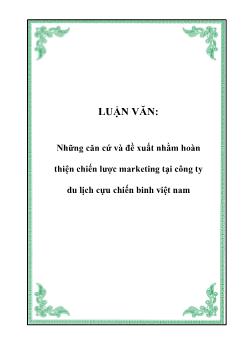 Luận văn Những căn cứ và đề xuất nhằm hoàn thiện chiến lược marketing tại công ty du lịch cựu chiến binh Việt Nam