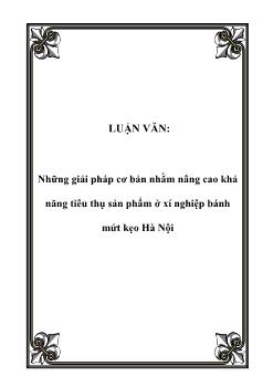 Luận văn Những giải pháp cơ bản nhằm nâng cao khả năng tiêu thụ sản phẩm ở xí nghiệp bánh mứt kẹo Hà Nội